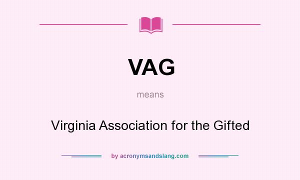 What does VAG mean? It stands for Virginia Association for the Gifted
