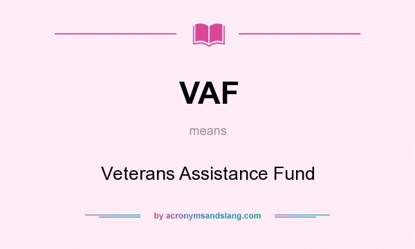 What does VAF mean? It stands for Veterans Assistance Fund