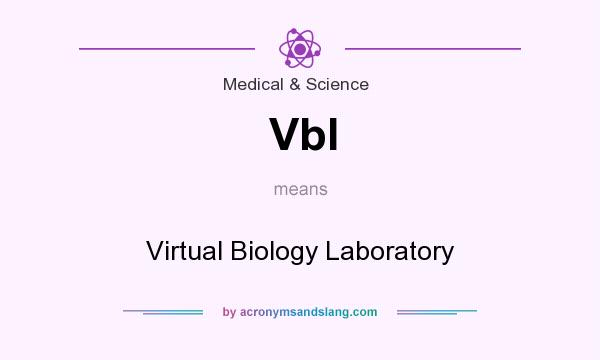 What does Vbl mean? It stands for Virtual Biology Laboratory