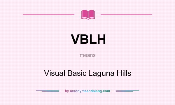 What does VBLH mean? It stands for Visual Basic Laguna Hills