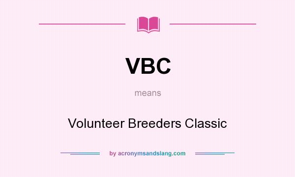 What does VBC mean? It stands for Volunteer Breeders Classic