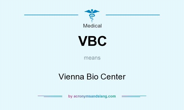 What does VBC mean? It stands for Vienna Bio Center