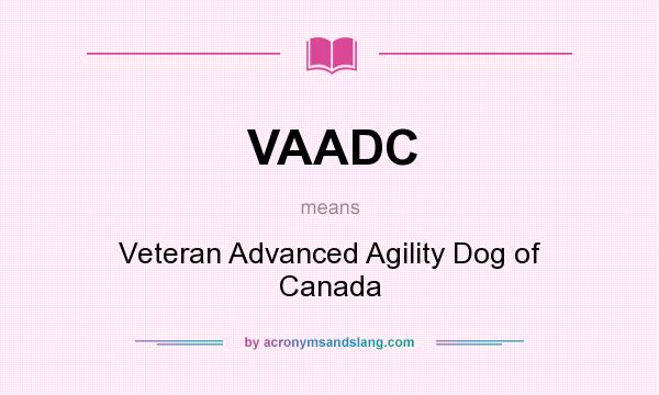 What does VAADC mean? It stands for Veteran Advanced Agility Dog of Canada