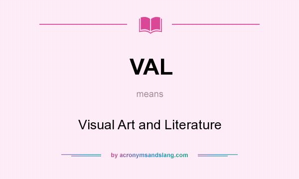 What does VAL mean? It stands for Visual Art and Literature