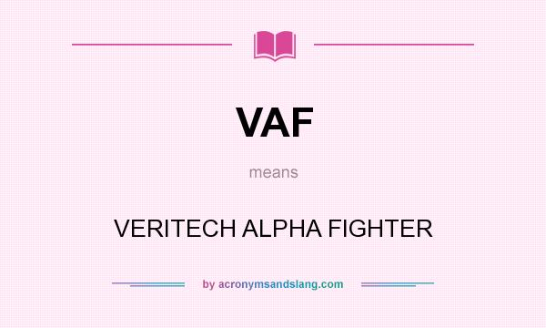What does VAF mean? It stands for VERITECH ALPHA FIGHTER