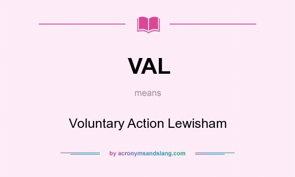 What does VAL mean? It stands for Voluntary Action Lewisham