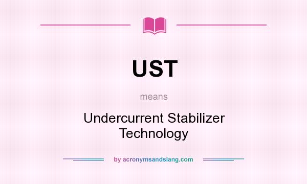What does UST mean? It stands for Undercurrent Stabilizer Technology