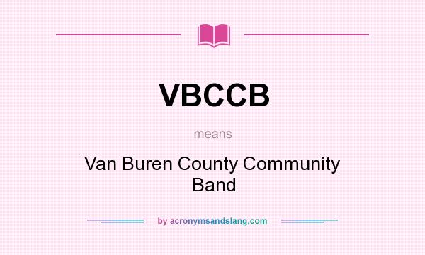What does VBCCB mean? It stands for Van Buren County Community Band