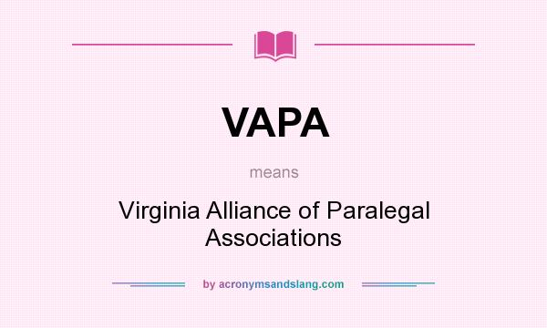 What does VAPA mean? It stands for Virginia Alliance of Paralegal Associations