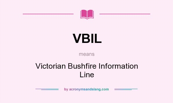 What does VBIL mean? It stands for Victorian Bushfire Information Line