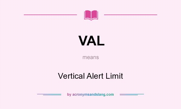 What does VAL mean? It stands for Vertical Alert Limit