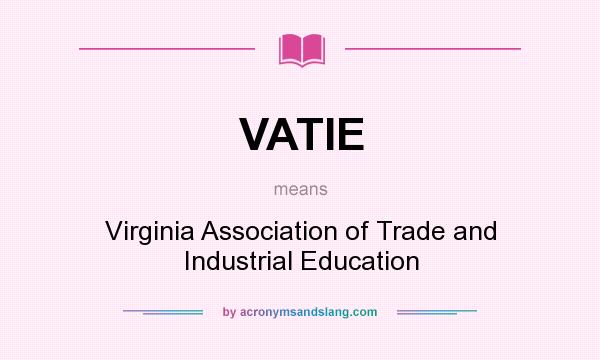 What does VATIE mean? It stands for Virginia Association of Trade and Industrial Education