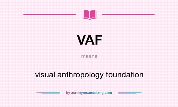 What does VAF mean? It stands for visual anthropology foundation