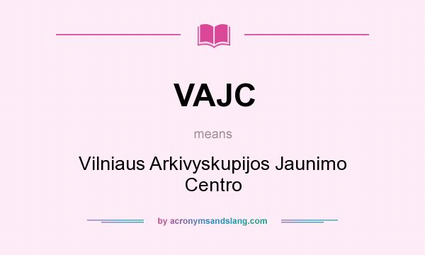 What does VAJC mean? It stands for Vilniaus Arkivyskupijos Jaunimo Centro