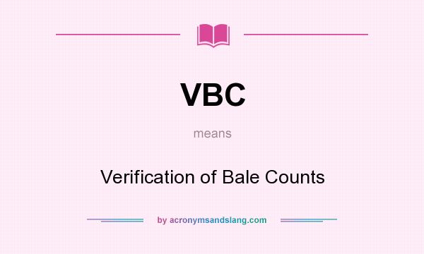 What does VBC mean? It stands for Verification of Bale Counts