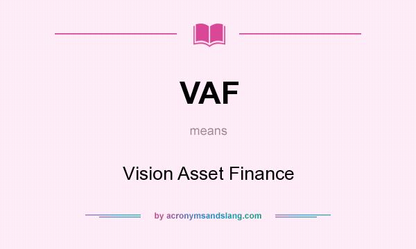 What does VAF mean? It stands for Vision Asset Finance