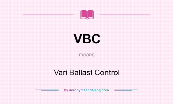 What does VBC mean? It stands for Vari Ballast Control