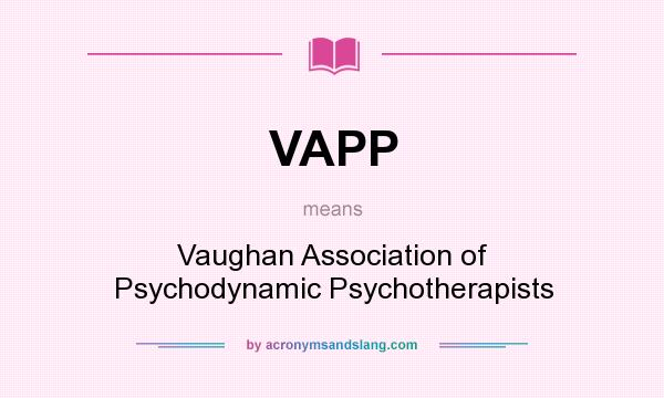 What does VAPP mean? It stands for Vaughan Association of Psychodynamic Psychotherapists
