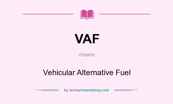 What does VAF mean? It stands for Vehicular Alternative Fuel