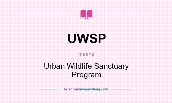 What does UWSP mean? It stands for Urban Wildlife Sanctuary Program