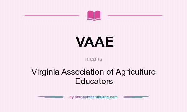 What does VAAE mean? It stands for Virginia Association of Agriculture Educators