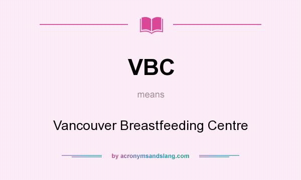 What does VBC mean? It stands for Vancouver Breastfeeding Centre