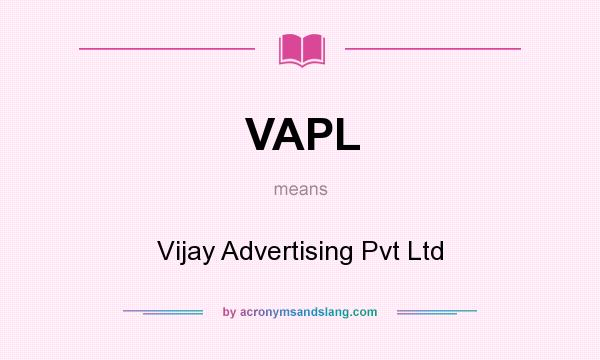 What does VAPL mean? It stands for Vijay Advertising Pvt Ltd