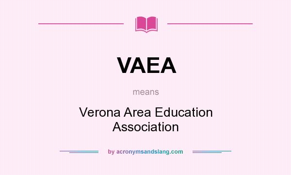 What does VAEA mean? It stands for Verona Area Education Association