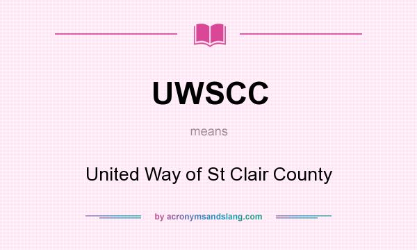 What does UWSCC mean? It stands for United Way of St Clair County