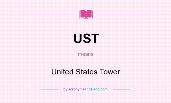 What does UST mean? It stands for United States Tower