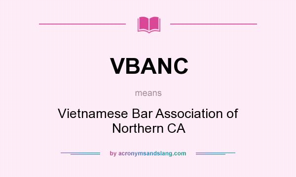 What does VBANC mean? It stands for Vietnamese Bar Association of Northern CA