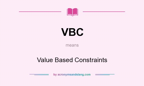 What does VBC mean? It stands for Value Based Constraints