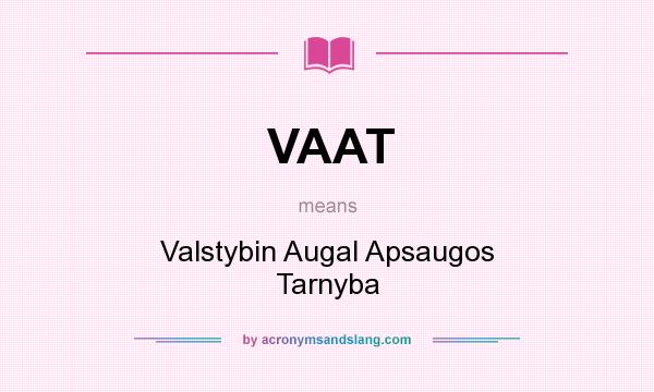 What does VAAT mean? It stands for Valstybin Augal Apsaugos Tarnyba