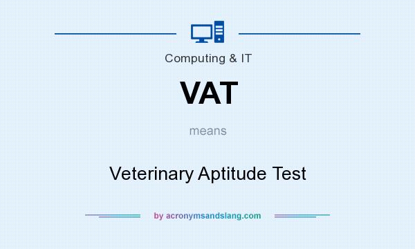 What does VAT mean? It stands for Veterinary Aptitude Test