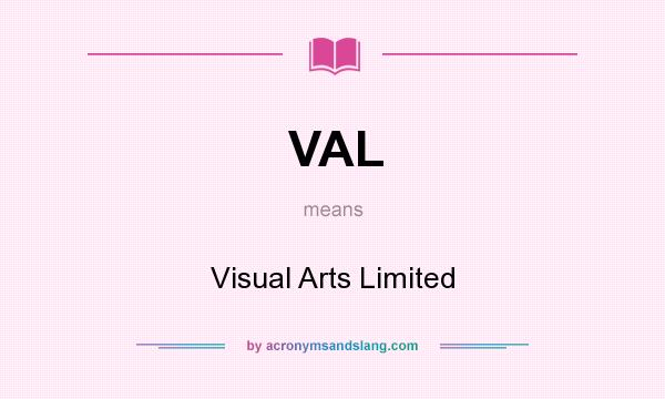 What does VAL mean? It stands for Visual Arts Limited