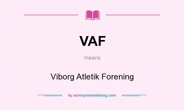What does VAF mean? It stands for Viborg Atletik Forening