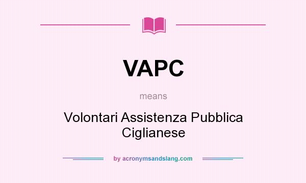 What does VAPC mean? It stands for Volontari Assistenza Pubblica Ciglianese