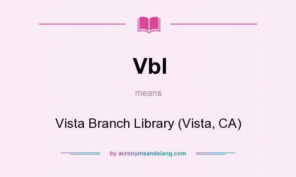 What does Vbl mean? It stands for Vista Branch Library (Vista, CA)