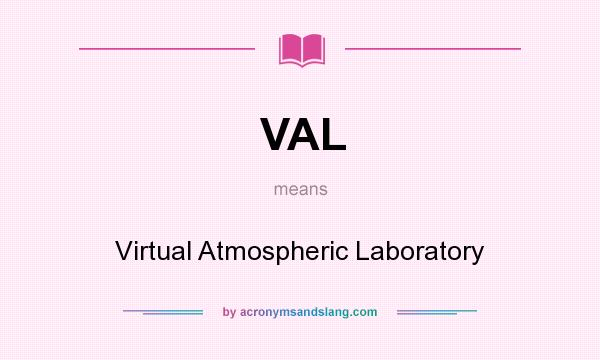What does VAL mean? It stands for Virtual Atmospheric Laboratory