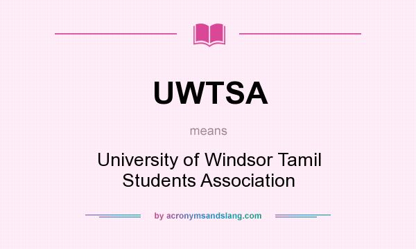 What does UWTSA mean? It stands for University of Windsor Tamil Students Association