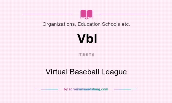 What does Vbl mean? It stands for Virtual Baseball League