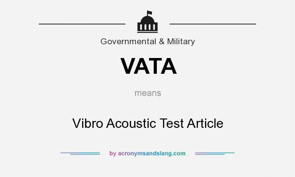 What does VATA mean? It stands for Vibro Acoustic Test Article