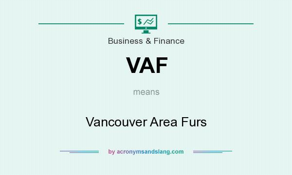 What does VAF mean? It stands for Vancouver Area Furs