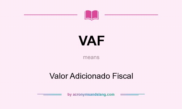 What does VAF mean? It stands for Valor Adicionado Fiscal