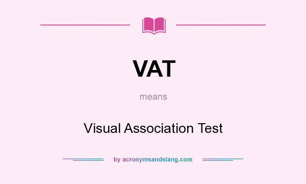 What does VAT mean? It stands for Visual Association Test