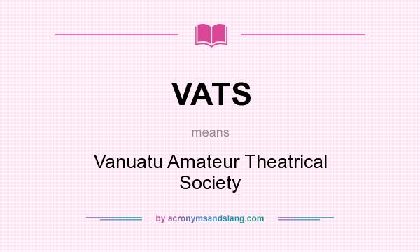 What does VATS mean? It stands for Vanuatu Amateur Theatrical Society