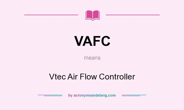 What does VAFC mean? It stands for Vtec Air Flow Controller