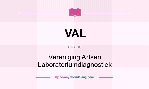 What does VAL mean? It stands for Vereniging Artsen Laboratoriumdiagnostiek