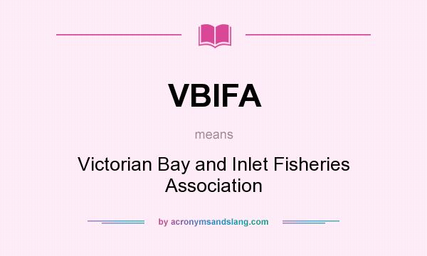 What does VBIFA mean? It stands for Victorian Bay and Inlet Fisheries Association