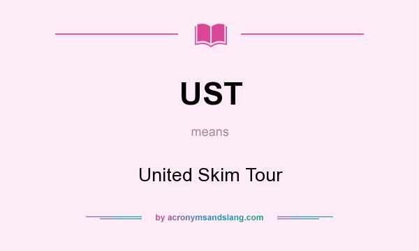 What does UST mean? It stands for United Skim Tour